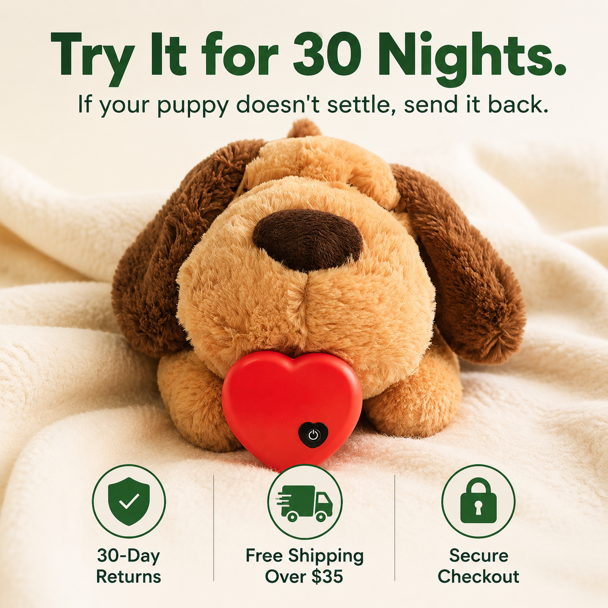 Try it for 30 nights - returns, shipping, secure checkout